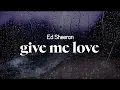 Download Lagu ed sheeran - give me love (lyrics)