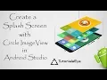 Android studio Basic Concepts Tutorial Splash Screen--Circle Image View