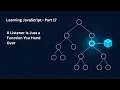 Learning JavaScript Part 17 Events A Listener Is Just a Function You Hand Over