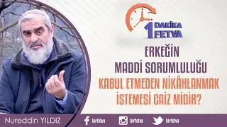 Erkeğin maddi sorumluluğu kabul etmeden nikahlanmak istemesi caiz midir?