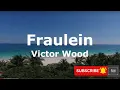 Lagu Fraulein  Victor Wood Lyric Video