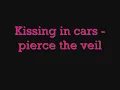 kissing in cars - pierce the veil (lyric video)