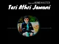 Download Lagu Teri Athri Jawani  ▄︻̷̿┻̿═━一Pahle Tod Di 805-3500-805