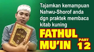 Download Praktek Baca Kitab Kuning; FATHUL MU'IN; dengan Kajian Shorof Nahwu dan Terjemahan; Part 12 MP3