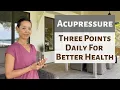 THREE ACUPRESSURE POINTS FOR BETTER HEALTH TCM