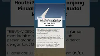Houthi Pindahkan Persenjataan Rudal Ke Dekat Laut Merah Siap Perang Panjang Dengan Israel 