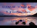 ILLENIUM - In Your Arms ft. X Ambassadors (Lyric Video)