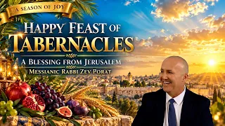 Happy Feast Of Tabernacles A Blessing From Jerusalem - Messianic Rabbi Zev Porat