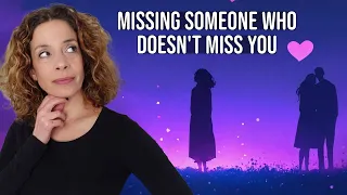 Missing Someone Who s NOT Thinking About You Here s What You NEED to Know