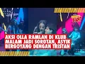 Lagu Aksi Olla Ramlan Di Klub Malam Jadi Sorotan, Asyik Bergoyang Dengan Tristan Molina #ollaramlan