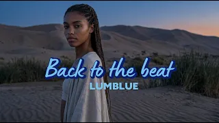 Deep Melodic Afro House 2026 | Beach Sunset Vibes | Lumblue - Back To The Beat