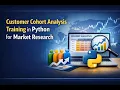 Customer Cohort Analysis Training in Python for Market Research
