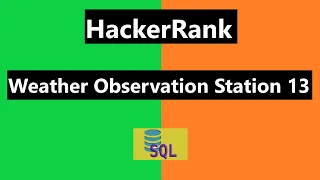 Weather Observation Station 13 Hackerrank Solution - SQL Hackerrank SQL