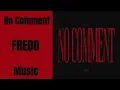 No Comment || Fredo || MUSIC