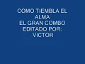 OYE COMO TIEMBLA EL ALMA