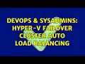 DevOps SysAdmins Hyper-V failover cluster auto load balancing 3 Solutions