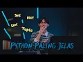 LIST SETS TUPLE DICTIONARY DI PYTHON BEDANYA APA SIH