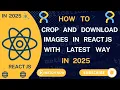 How to Crop Images in React JS Step-by-Step Tutorial Complete Guide