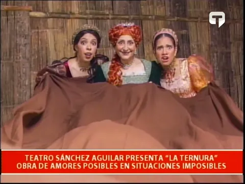 Teatro Sánchez Aguilar presenta La Ternura obra de amores posibles en situaciones imposibles