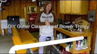 DIY Gutter Cleaner Leaf Blower Thingy