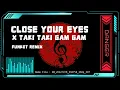 Download Lagu CLOSE YOUR EYES X TAKI TAKI GAM GAM FUNKOT REMIX TERBARU TIKTOK