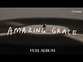 Download Lagu Amazing Grace - Full Album | Hillsong Chapel