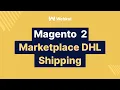 Magento 2 Multi Vendor Marketplace DHL Shipping Add-On