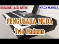 Lagu PENGUSAHA MUDA ll KARAOKE BATAK ll TRIO MADUMA ll NADA WANITA D=DO
