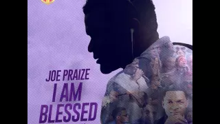 joe praize i am blessed