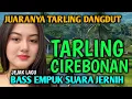 Download Lagu BASS EMPUK SUARA ADEM | JUARANYA TARLING DANGDUT ENAK DIDENGAR ,  DURASI 1  JAM TARLING CIREBONAN