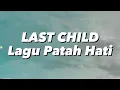 Lagu Last Child - Lagu Patah Hati (Lirik)