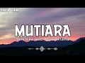 Yeni Inka ft. Yesa Oktavia - Mutiara - Lirik
