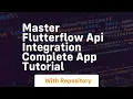 master flutterflow api integration complete app tutorial