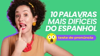 AS 10 PALAVRAS MAIS DIFÍCEIS DO ESPANHOL | Teste de pronúncia