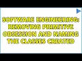 Software Engineering Removing Primitive Obsession and naming the classes created