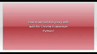 How to set SOCKS5 proxy with auth for Chrome in selenium Python