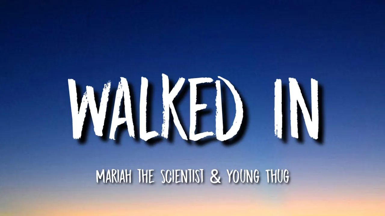 Mariah the Scientist - Walked In (Lyrics) ft.Young Thug