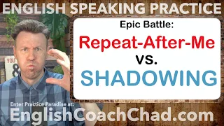 SHADOWING or REPEAT - Which is best