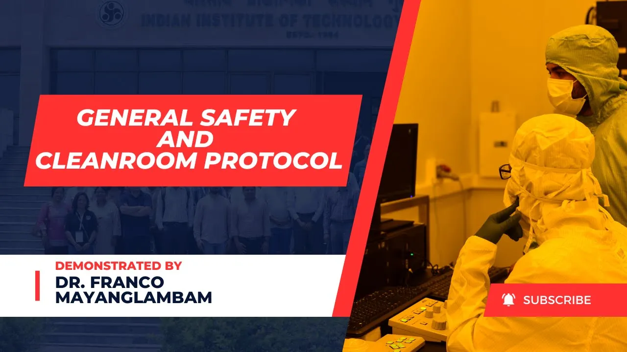 General Safety and Cleanroom Protocol | Dr. Franco Mayanglambam | Centre for Nanotechnology | IITG