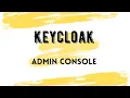 Keycloak Admin Console Tutorial