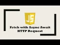 Fetch with Async Await HTTP Request