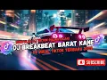 Download Lagu DJ BREAKBEAT BARAT FULL BASS | TERBARU VERSION 2025 AUTO GELENG GELENG JEDAG JEDUG VIRAL TIKTOK🎵