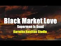 Download Lagu BLACK MARKET LOVE - SUPERMAN IS DEAD KARAOKE VIDEO NO VOCAL MINUS ONE KUALITAS STUDIO
