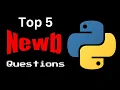 5 Python Questions Everyone Googles When Starting Out