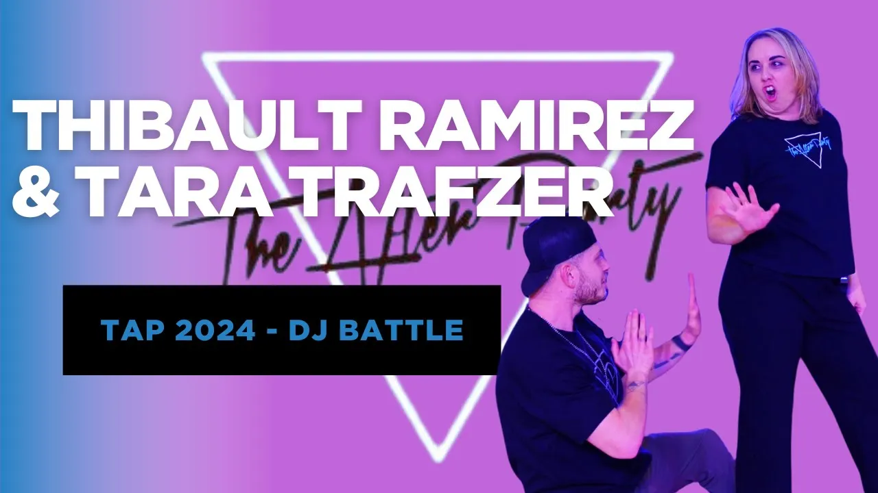 Thibault Ramirez & Tara Trafzer - TAP 2024 - DJ Battle