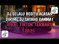 Lagu DJ SELALU BEGITU ALASAN DIRIMU DJ SAYANG GAMMA1 VIRAL TIKTOK 2025