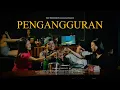 Lagu PENGANGGURAN - FILM NGAPAK