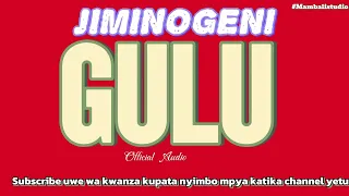 JIminogeni Dotto Song Gulu Official Audio Nyimbo Mpya 2025 Kisukuma By Mambali Studio  JIminogeni Dotto Song Gulu Official Audio Nyimbo Mpya 2025 Kisukuma By Mambali Studio