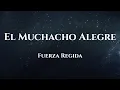 Fuerza Regida -  El Muchacho Alegre  (Letra/Lyrics)