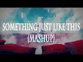 Something Just Like This (Awesome Mashup) // (Vietsub + Lyric) Tik Tok Song